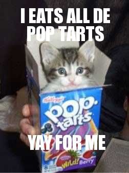 I Eats All De Pop Tarts Pictures, Images and Photos